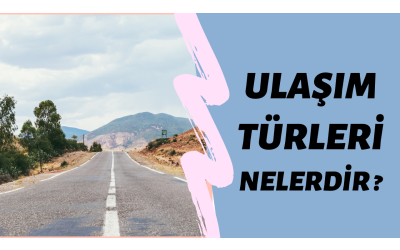 Ulaşım Türleri Nelerdir ?