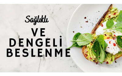 Sağlıklı ve Dengeli Beslenme